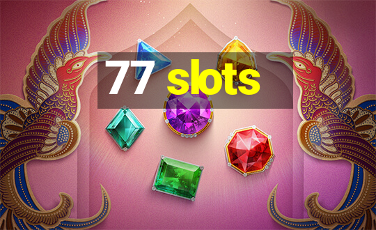 77 slots