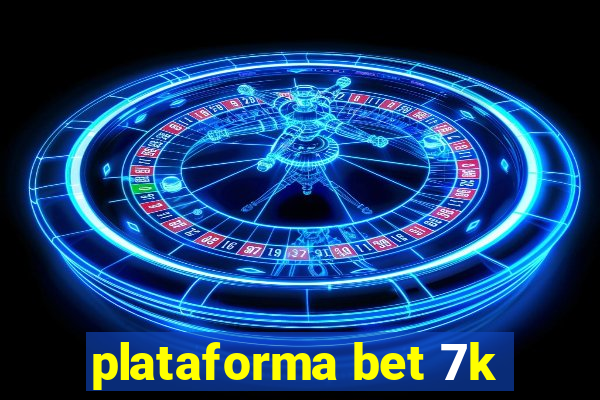 plataforma bet 7k