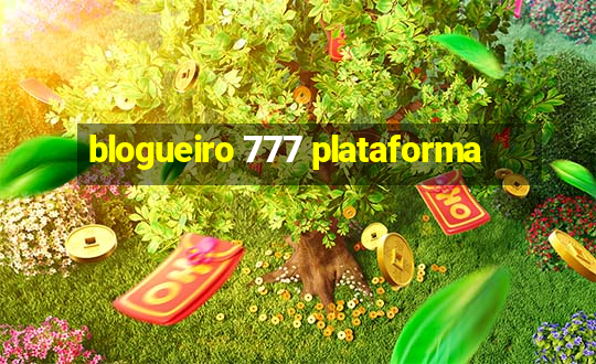 blogueiro 777 plataforma