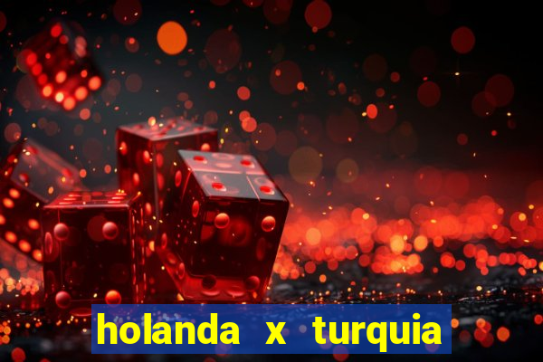 holanda x turquia onde assistir