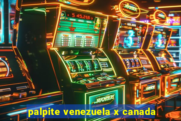 palpite venezuela x canada