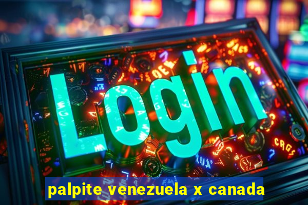 palpite venezuela x canada