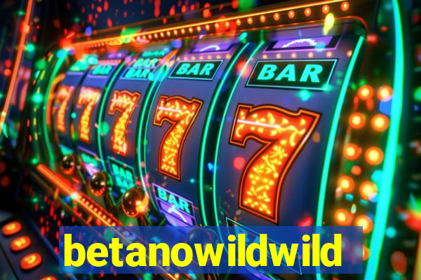 betanowildwild