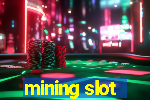 mining slot