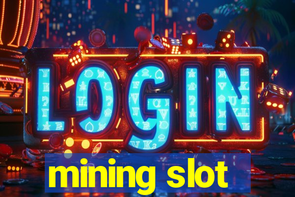 mining slot