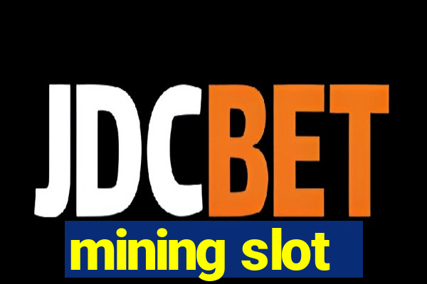 mining slot