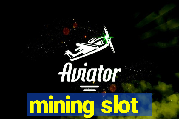 mining slot