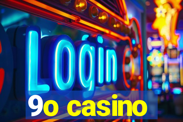 9o casino