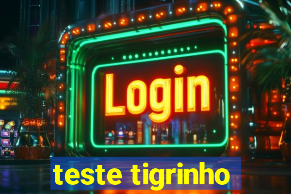 teste tigrinho