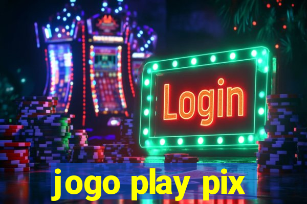 jogo play pix