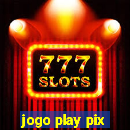 jogo play pix