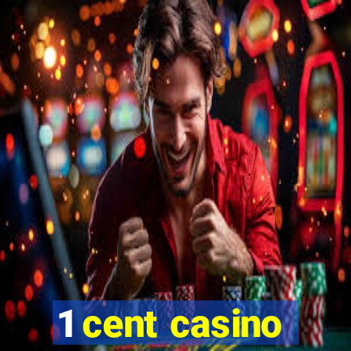 1 cent casino