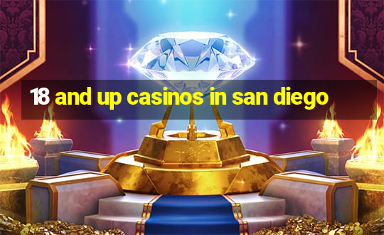 18 and up casinos in san diego