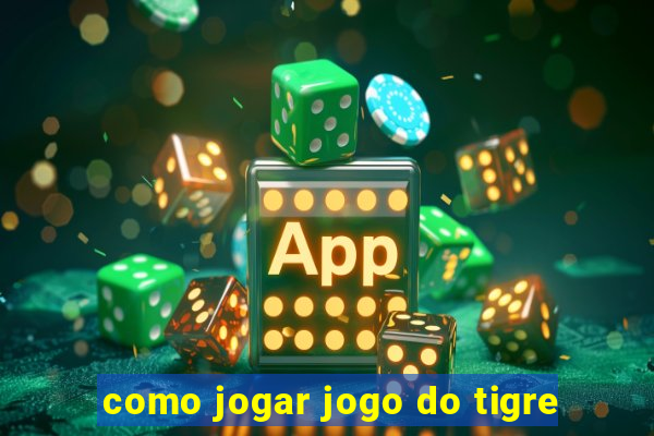 como jogar jogo do tigre