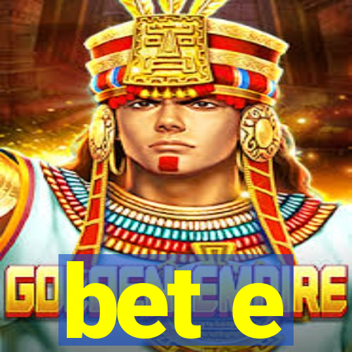 bet e