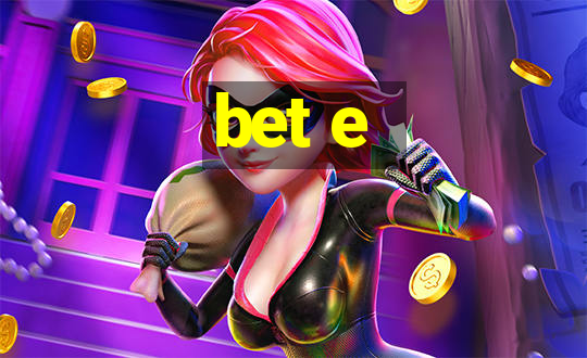 bet e