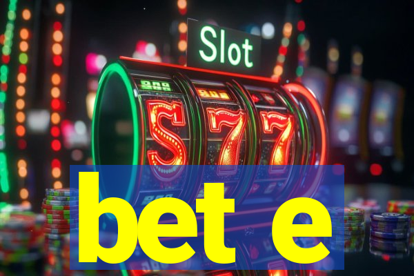 bet e