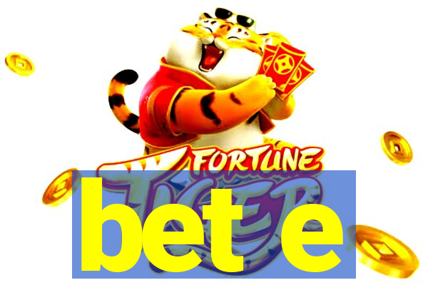 bet e