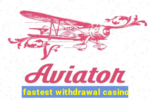 fastest withdrawal casino