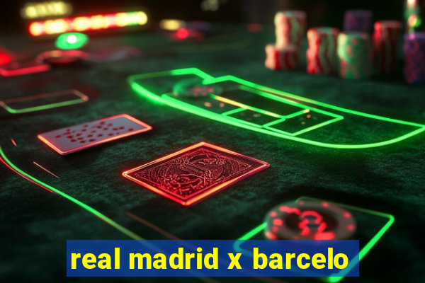 real madrid x barcelo