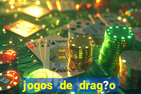 jogos de drag?o para celular