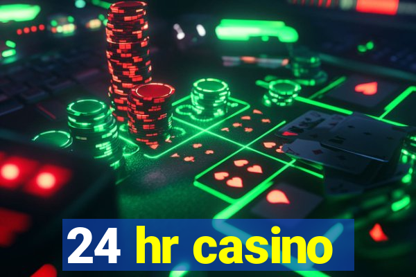 24 hr casino