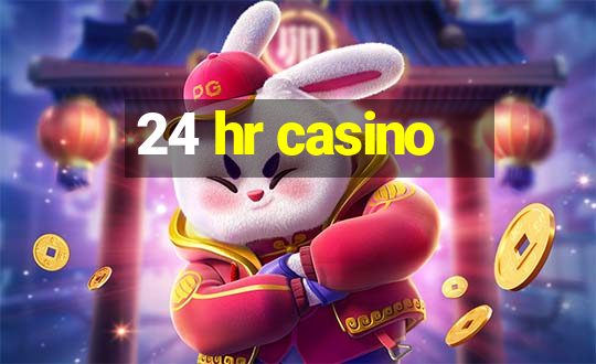 24 hr casino