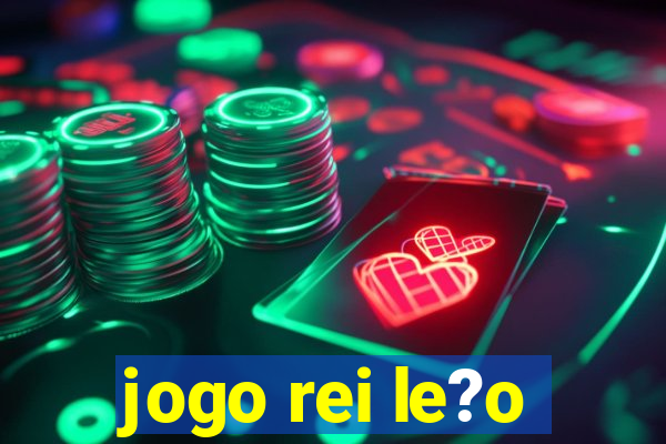 jogo rei le?o