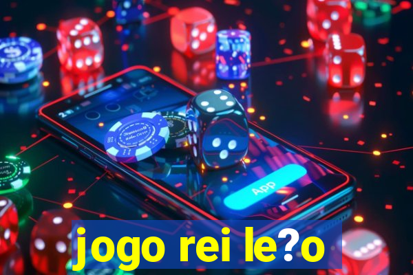 jogo rei le?o