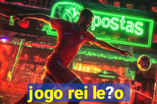 jogo rei le?o