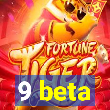 9 beta