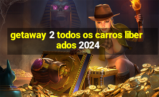 getaway 2 todos os carros liberados 2024