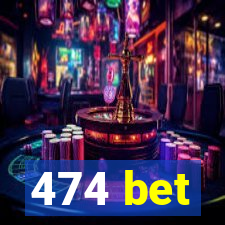 474 bet