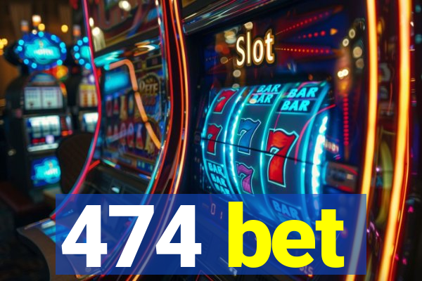 474 bet