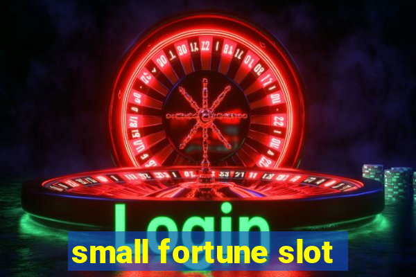 small fortune slot