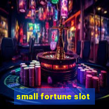 small fortune slot