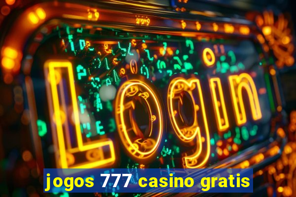 jogos 777 casino gratis