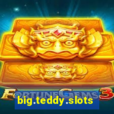 big.teddy.slots