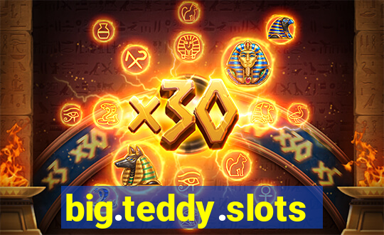 big.teddy.slots