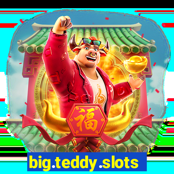 big.teddy.slots