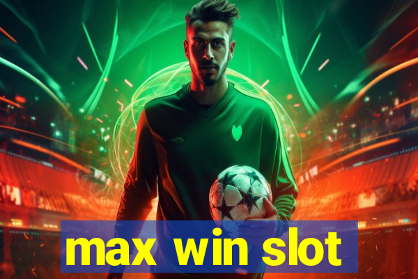 max win slot