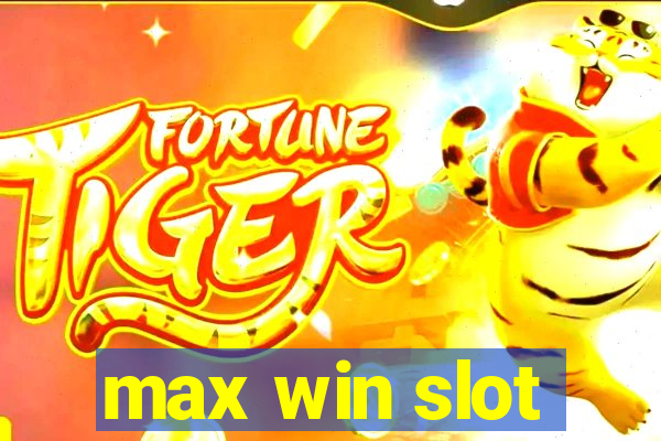 max win slot