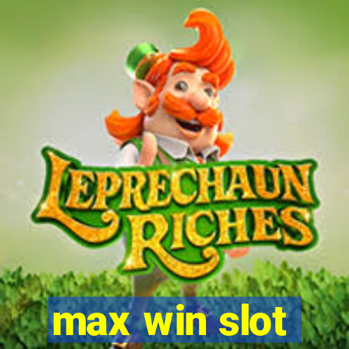 max win slot