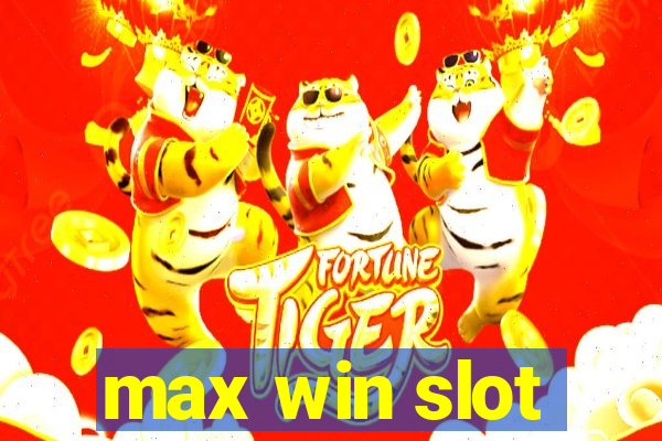 max win slot