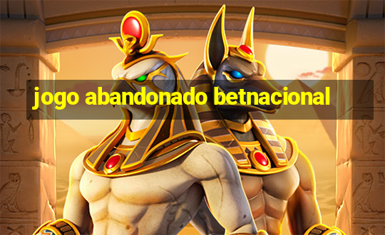 jogo abandonado betnacional