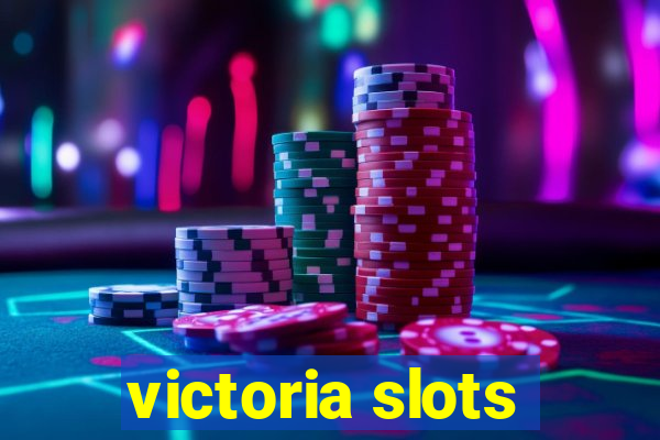 victoria slots