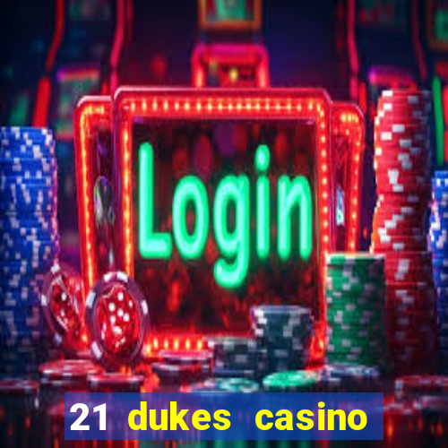 21 dukes casino bonus codes