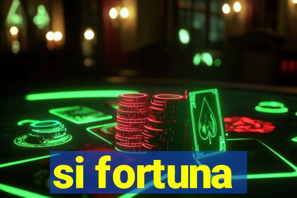 si fortuna