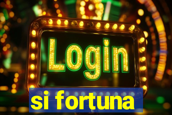 si fortuna