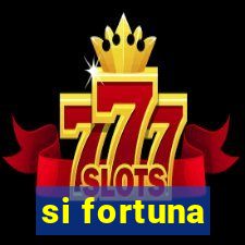 si fortuna